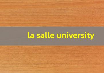 la salle university